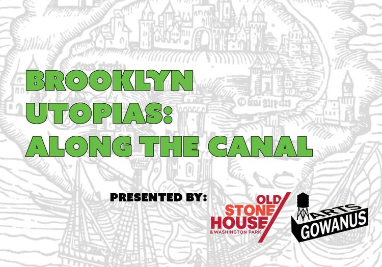 OPEN CALL: BROOKLYN UTOPIAS: ALONG THE CANAL